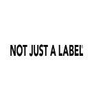 Not Just A Label Not Just A Label