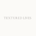 Textured Lives Textured Lives